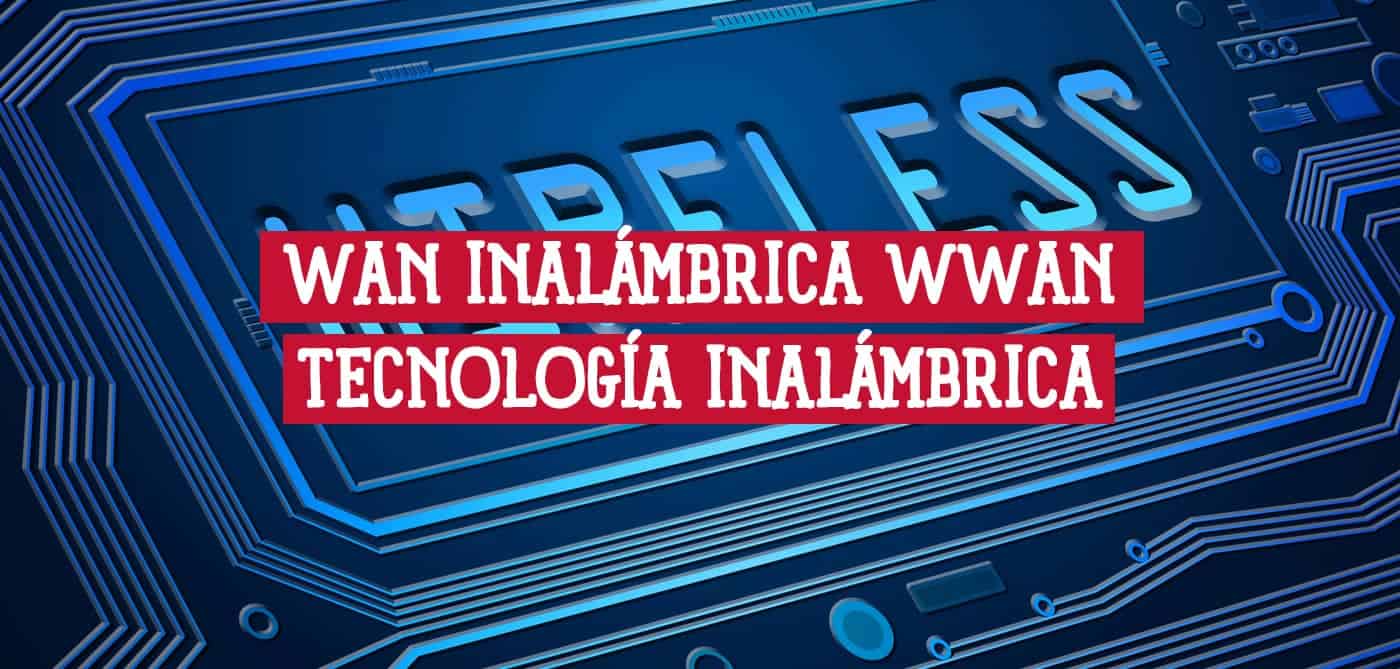 Ilustración de una placa de circuito con el texto "Wireless" y "WWAN - WAN inalámbrica" resaltado.