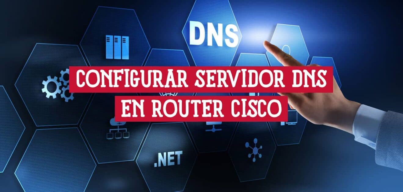 Cómo Configurar un Servidor DNS en un Router Cisco » Blog