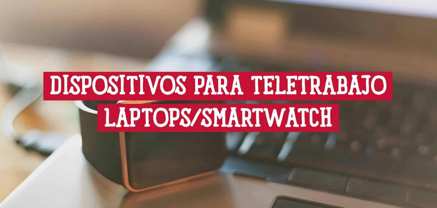 Un smartwatch sobre un portátil, ideal para el teletrabajo.