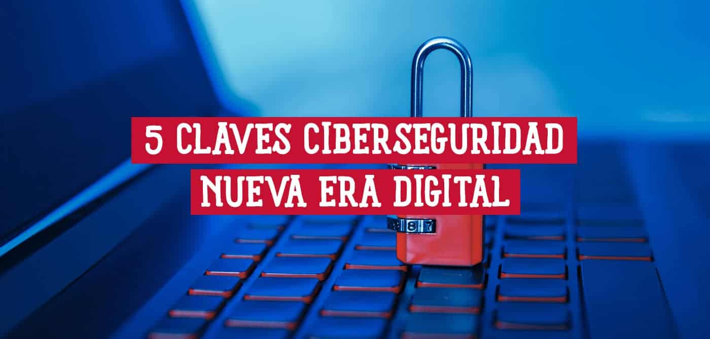 Candado sobre un teclado de ordenador, con texto que indica "5 Claves Ciberseguridad Nueva Era Digital".