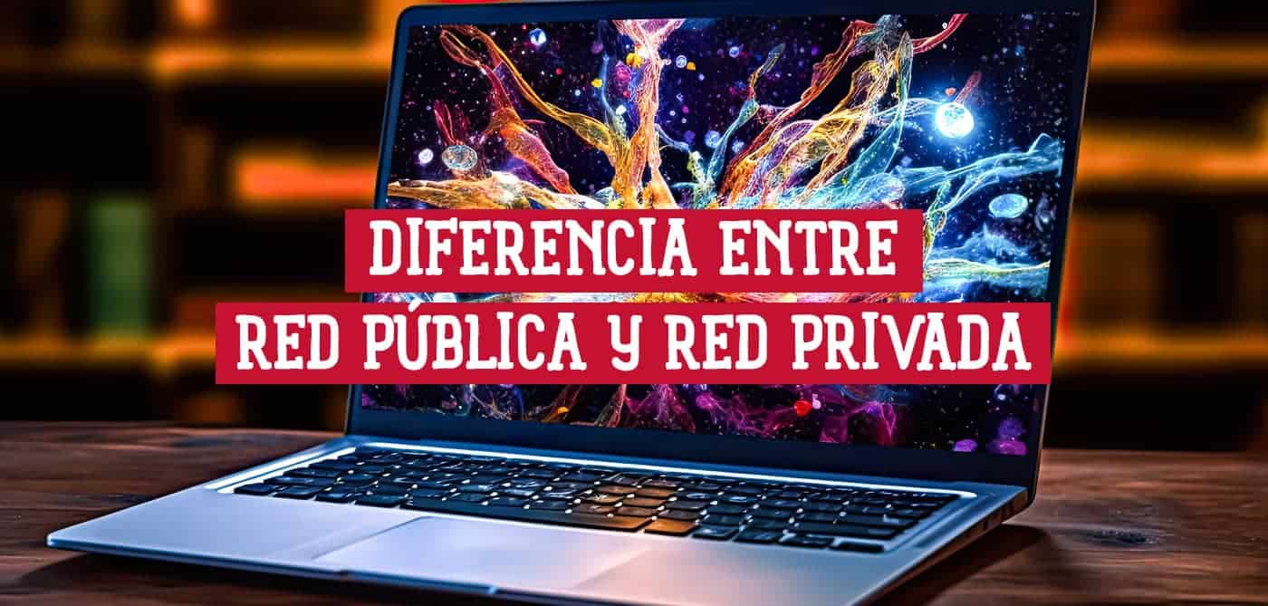 Un portátil con una imagen de fondo abstracta en la pantalla. Sobre la imagen se superpone el texto "DIFERENCIA ENTRE RED PÚBLICA Y RED PRIVADA".