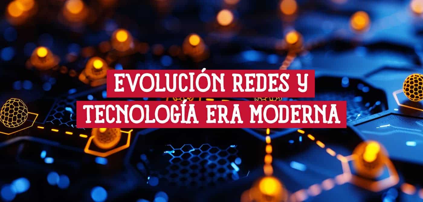 Imagen abstracta de redes y tecnología con texto superpuesto que dice "EVOLUCIÓN REDES Y TECNOLOGÍA ERA MODERNA".