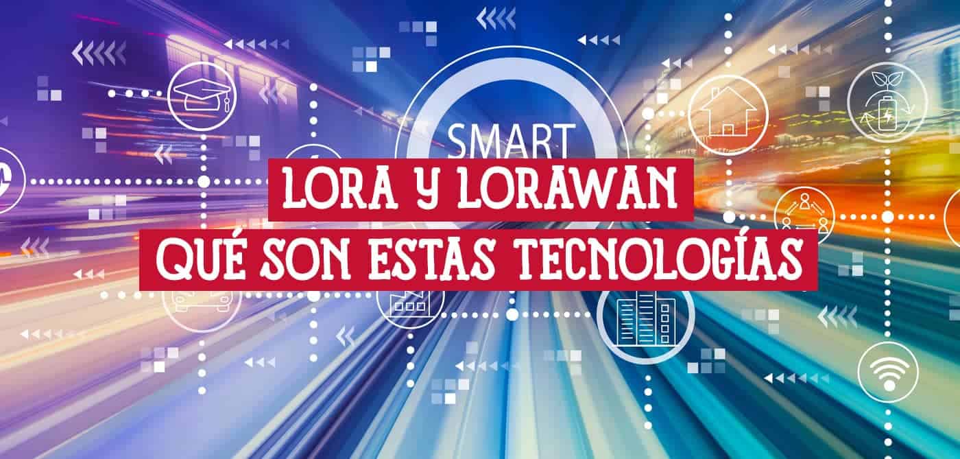 Descubre qué son LoRa y LoRaWAN, sus diferencias, cómo funcionan y por qué son ideales para el Internet de las Cosas (IoT) de largo alcance y baja potencia.