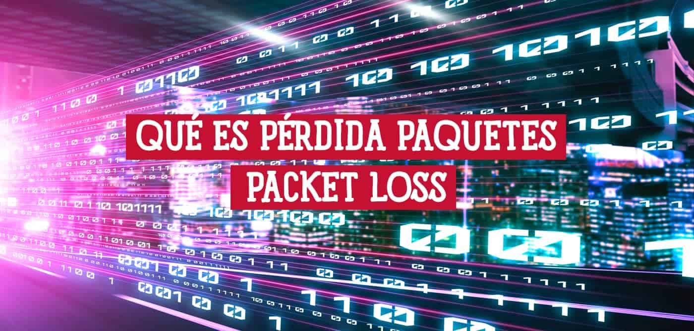 Entendiendo Qué es la Pérdida de Paquetes (Packet Loss) y Cómo Probarla