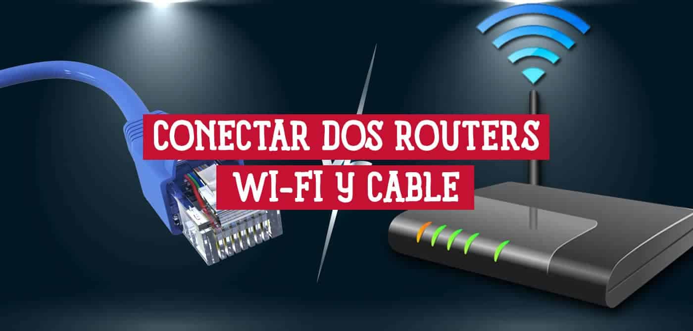 Una imagen que muestra dos métodos para conectar dos routers: uno usando un cable Ethernet y otro usando una conexión Wi-Fi. El texto en la imagen dice "CONECTAR DOS ROUTERS WI-FI Y CABLE".
