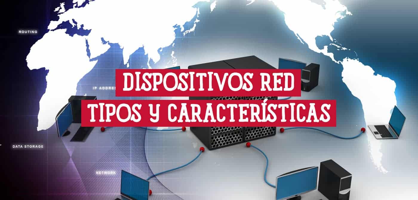 Representación gráfica de una red de computadoras conectada a un servidor central, con un mapa mundial de fondo. El texto resalta "Dispositivos Red: Tipos y Características".