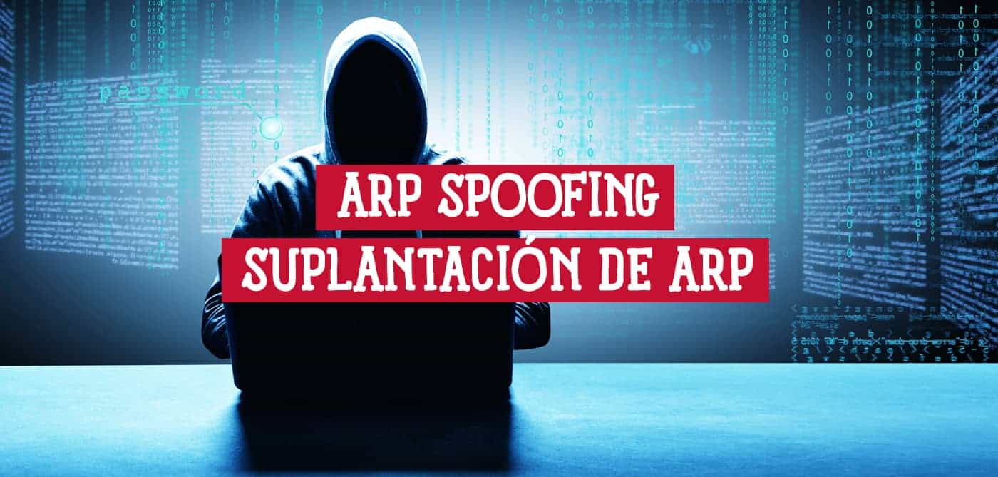 Imagen de un hacker encapuchado frente a un ordenador con un fondo de código binario, con el texto "ARP Spoofing Suplantación de ARP" superpuesto.