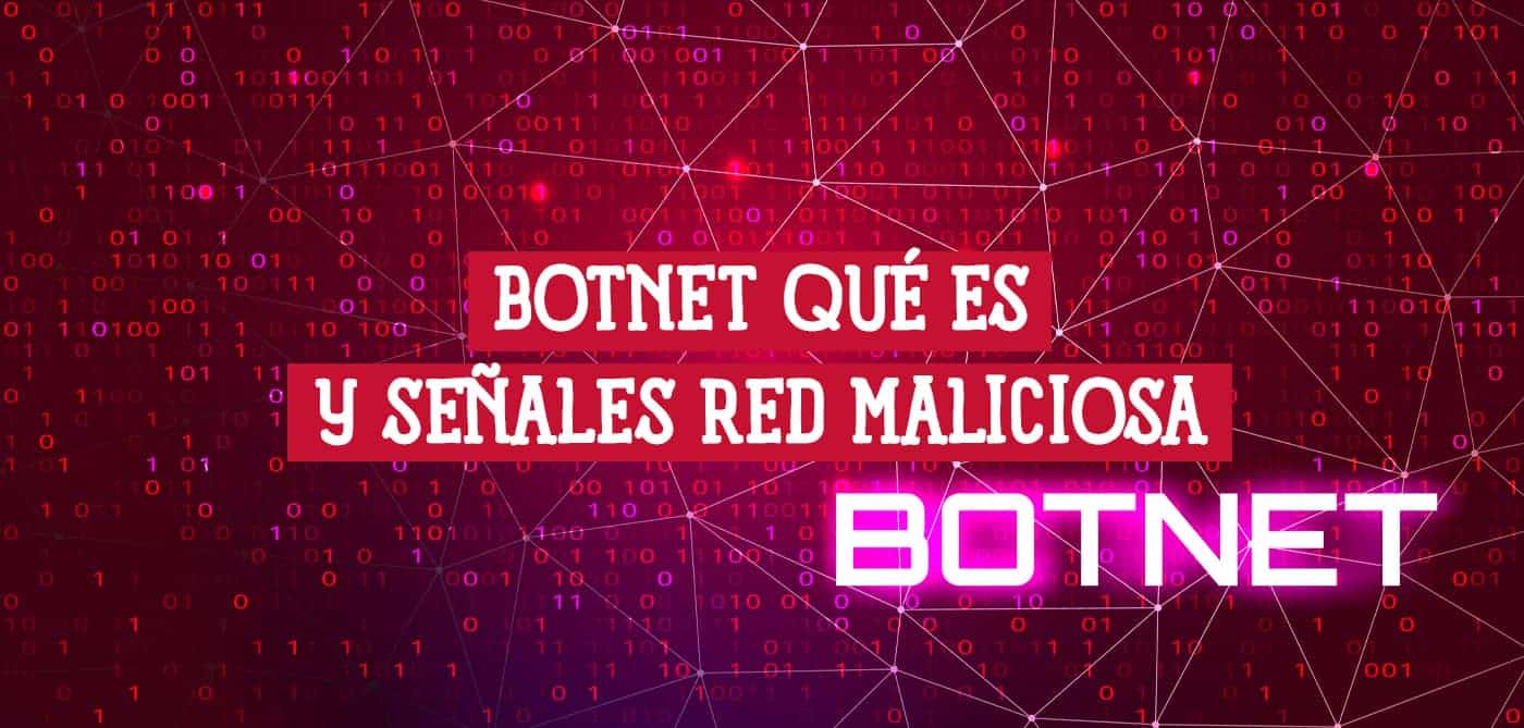 Fondo con código binario y el texto "BOTNET Qué es y señales red maliciosa", ilustrando el concepto de botnet y sus indicadores.