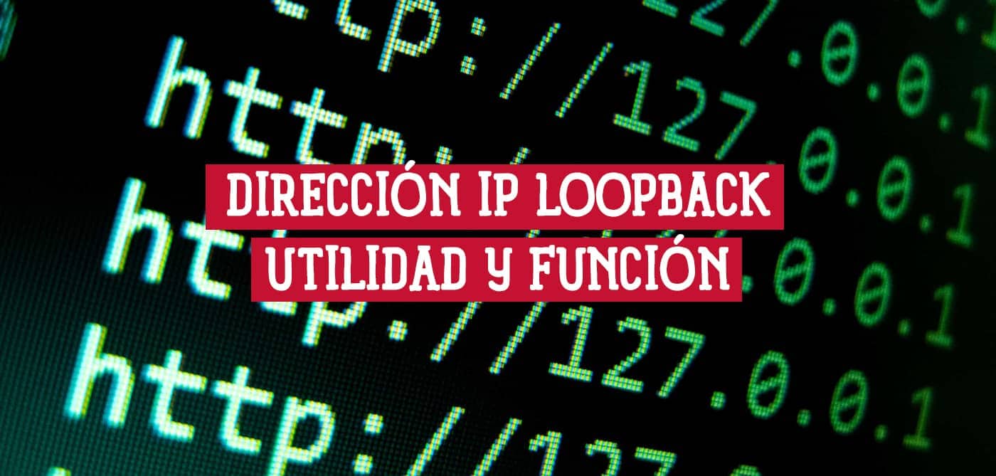 Imagen de código en una pantalla de computadora mostrando múltiples instancias de la dirección IP 127.0.0.1 superpuesta con el texto "DIRECCIÓN IP LOOPBACK: UTILIDAD Y FUNCIÓN".