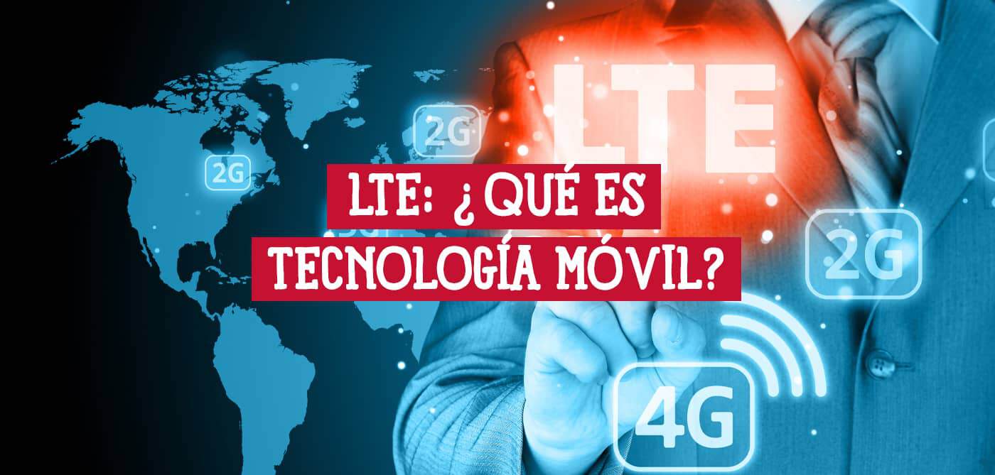 Una imagen de un hombre de negocios que interactúa con una interfaz digital mostrando la sigla LTE, un mapa mundial y los logos 2G y 4G. La imagen ilustra el concepto de LTE y su relación con tecnologías móviles previas.