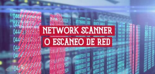 Network Scanner o Escaneo Red: ¿De qué se trata? » Blog Redes