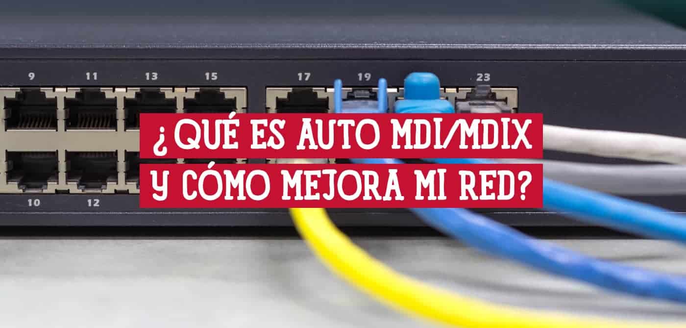 Primer plano de un switch de red con varios cables Ethernet conectados. Sobre la imagen, un recuadro rojo con el texto "¿QUÉ ES AUTO MDI/MDIX Y CÓMO MEJORA MI RED?".