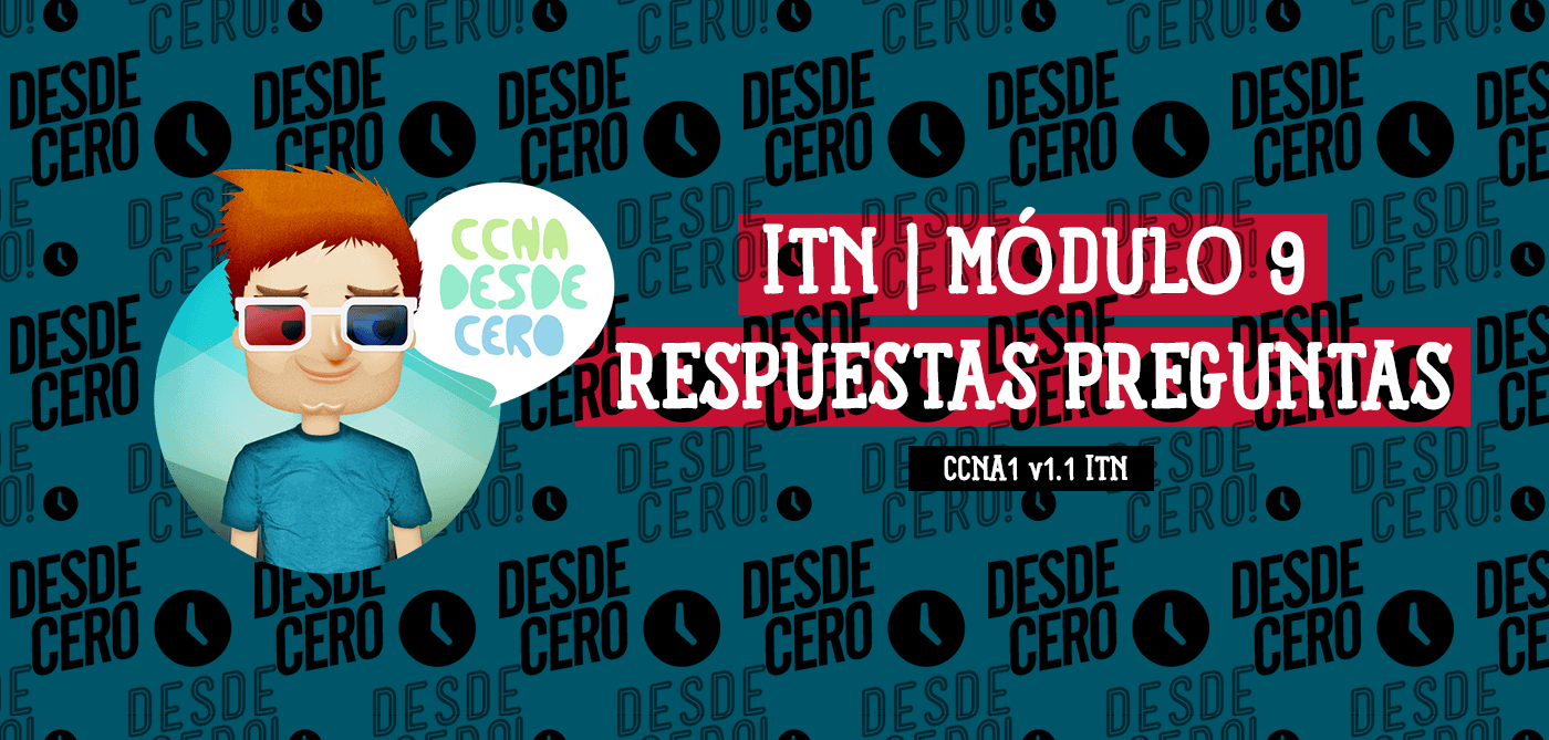 Guía de estudio para CCNA1 v1.1 ITN Módulo 9: Respuestas a Preguntas. Prepara tus exámenes de redes eficazmente.