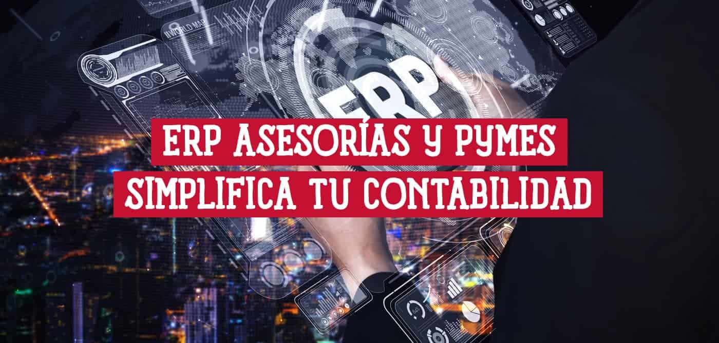 ERP para asesorías y pymes: simplifica tu contabilidad. Automatiza procesos y optimiza la gestión financiera.