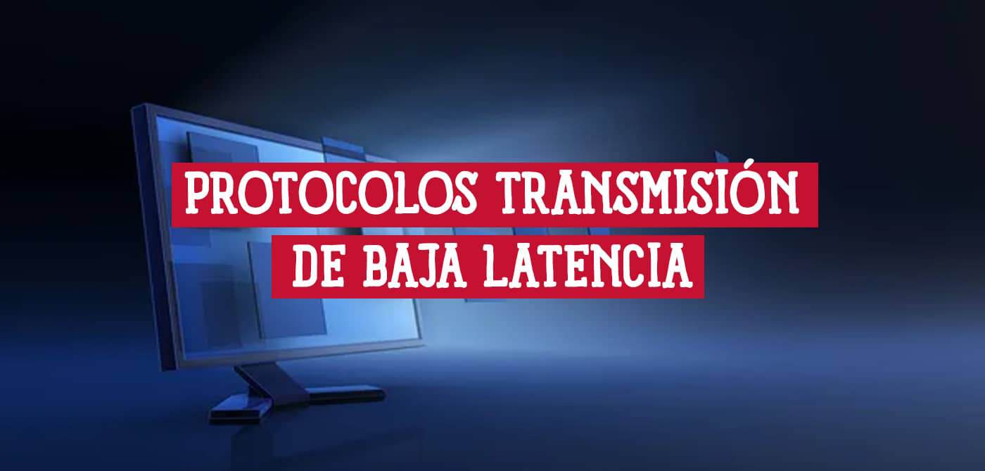 Guía sobre protocolos de transmisión de baja latencia. Monitor que ilustra la importancia de la velocidad en redes modernas.