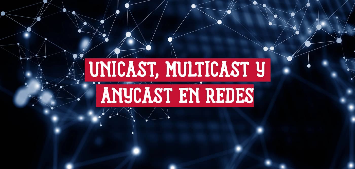 Imagen de portada para la guía de Direccionamiento Unicast, Multicast y Anycast en Redes con un fondo de red abstracta.