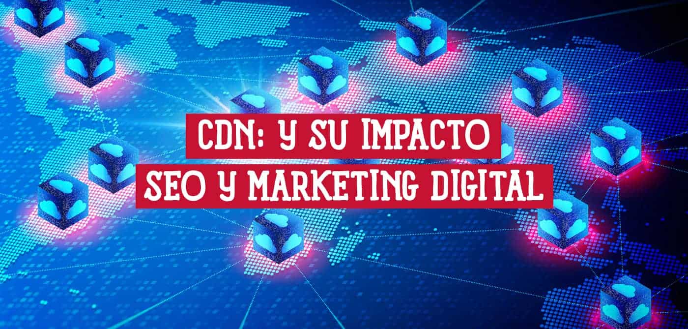 Imagen sobre el impacto de una CDN en SEO y marketing digital, con una red de servidores interconectados sobre un mapa mundial.