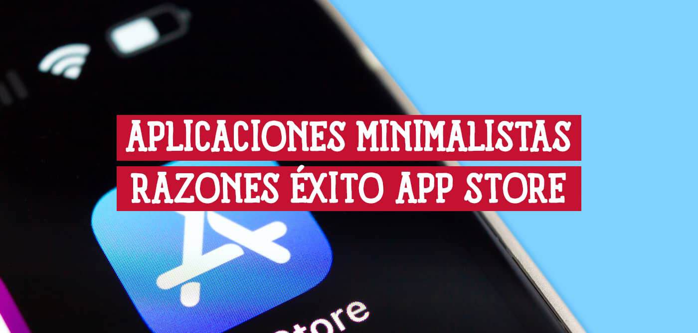 Portada sobre las razones del éxito de las aplicaciones minimalistas, con el icono de la App Store de fondo.