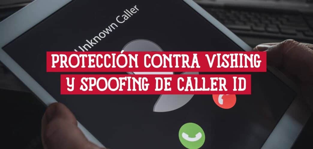 Protección contra vishing y spoofing de Caller ID en redes corporativas