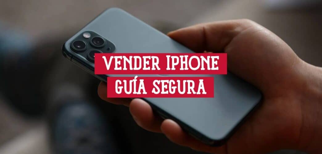 Mano sosteniendo un iPhone usado con el texto Vender iPhone Guía Segura
