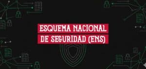 Esquema Nacional de Seguridad ENS, marco de ciberseguridad para la Administración Pública