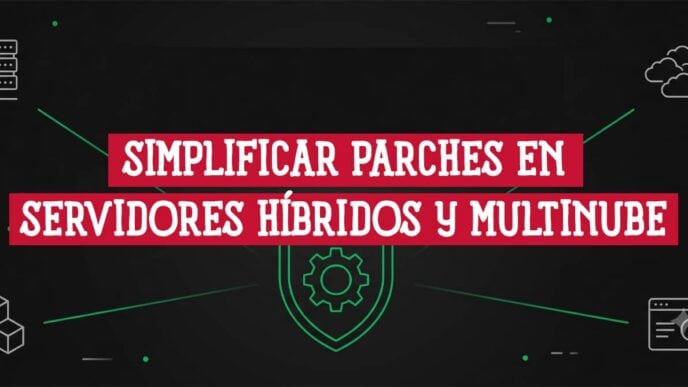 Plataforma centralizada de gestión de parches conectada a servidores on-premise, máquinas virtuales y cargas multinube