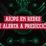 Alertas apiladas y una red dispersa a la izquierda frente a una topología ordenada a la derecha: AIOps en redes