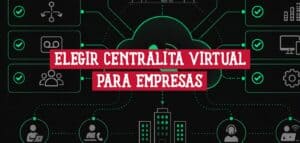 Portada con el texto elegir centralita virtual para empresas sobre una nube de telefonía conectada a oficinas y agentes