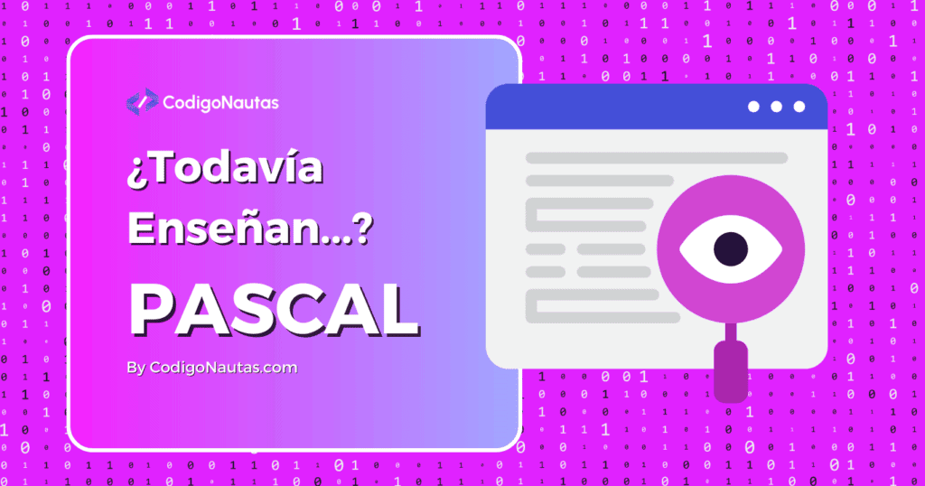 Qué es Pascal y Por qué en las Escuelas Todavía enseñan