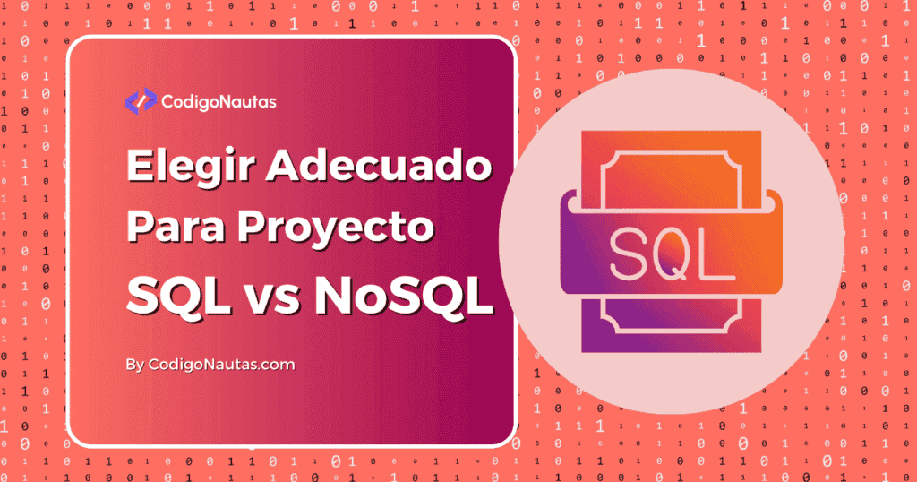 SQL vs NoSQL Cómo Elegir la Base de Datos Adecuada para tu Proyecto
