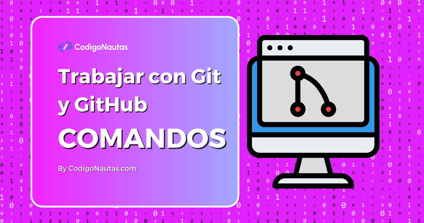 Comandos Básicos para Trabajar con Git y GitHub » CodigoNautas