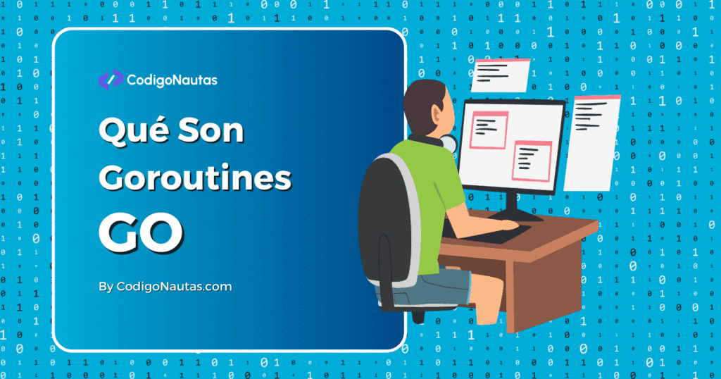 Ilustración de una persona programando con la pregunta "¿Qué son Goroutines GO?" en el título.