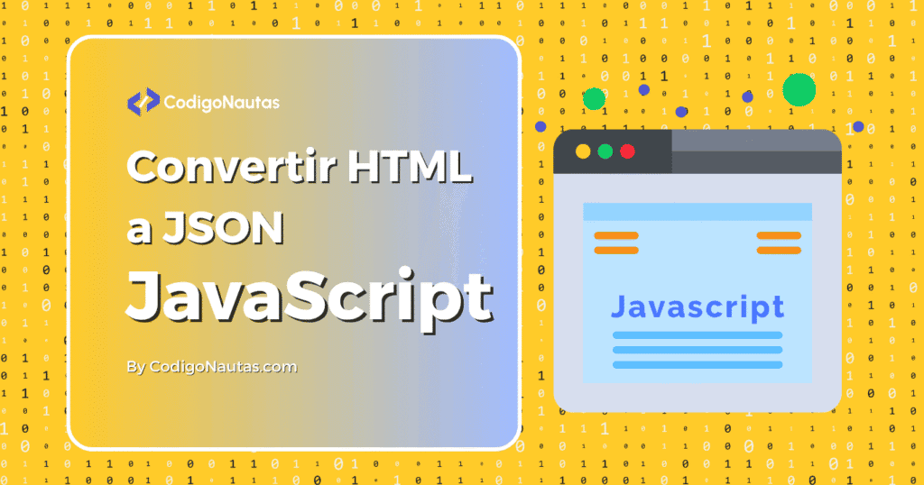 Imagen gráfica que anuncia un tutorial sobre cómo convertir HTML a JSON usando JavaScript. La imagen incluye texto, una representación visual de código JavaScript y un diseño llamativo.