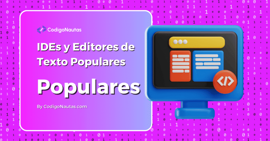 Ilustración de un monitor de ordenador mostrando ventanas de código y un ícono de etiquetas de código, con el texto "IDEs y Editores de Texto Populares".