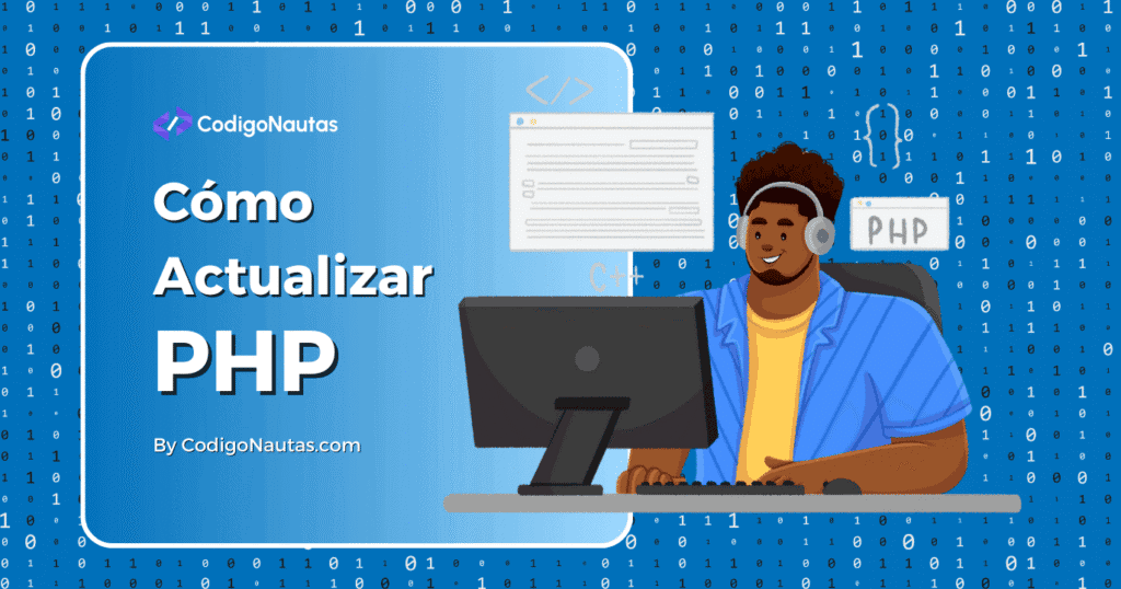Banner de CodigoNautas sobre Cómo actualizar PHP en tu sitio web y sus beneficios.