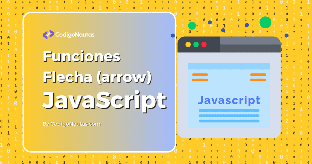 Banner ilustrativo sobre las funciones flecha en JavaScript, con fondo de código binario y un icono de navegador web.