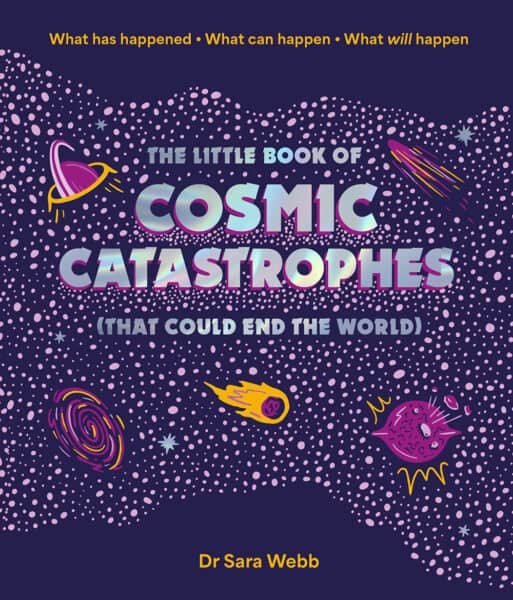 Cover of the little book of cosmic catastrophes (that could end the world)