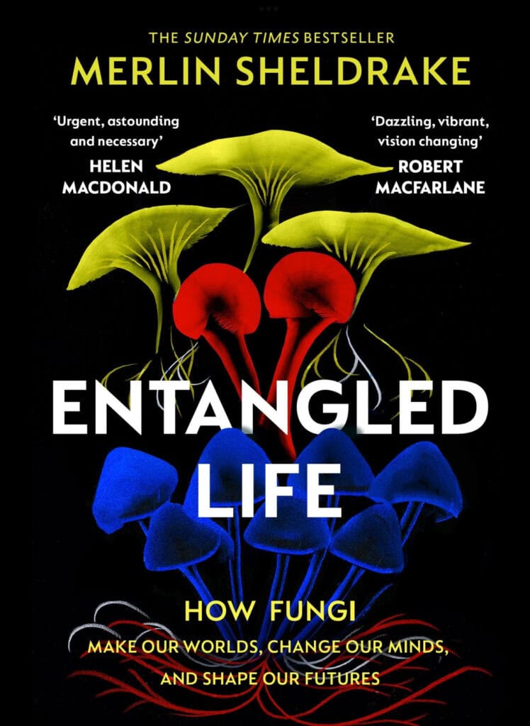 Entangled Life by Merlin Sheldrake