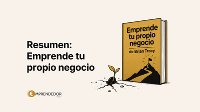 Resumen de Emprende tu propio negocio de Brian Tracy, con el libro junto a una semilla que brota de la tierra