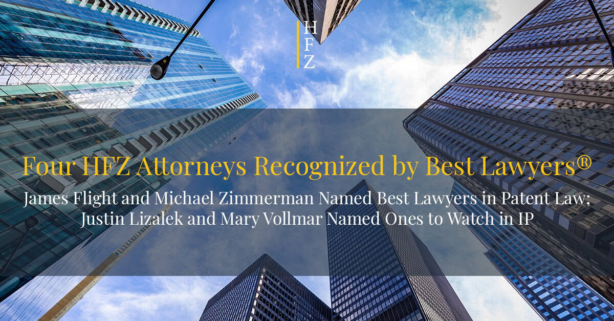 HFZ’s James Flight, Michael Zimmerman, Justin Lizalek, and Mary Vollmar Honored by Best Lawyers in America® for Patent and IP Law