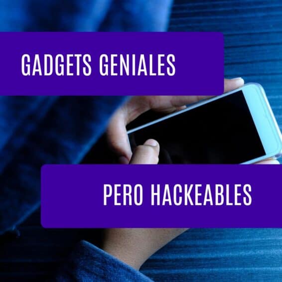 Gadgets siguen siendo hackeables