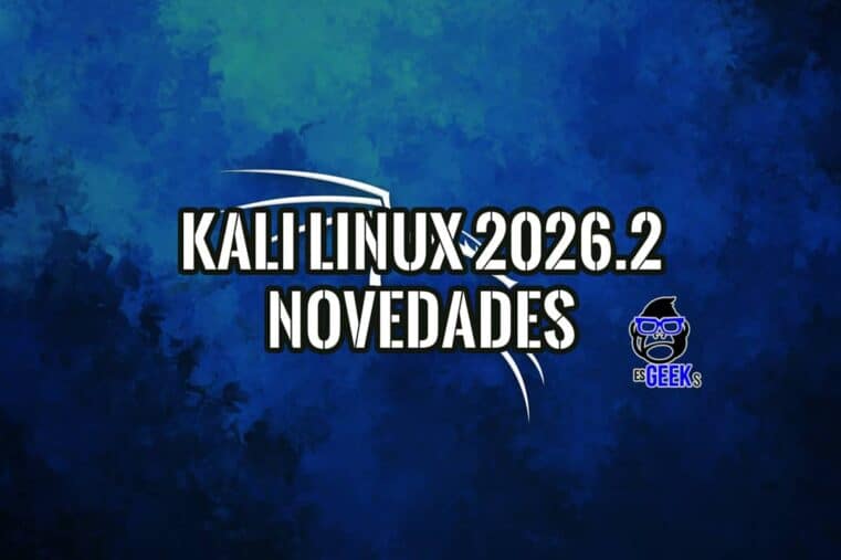 Portada de Kali Linux 2026.2 Novedades con el logo del dragón de Kali y la marca EsGeeks sobre fondo azul