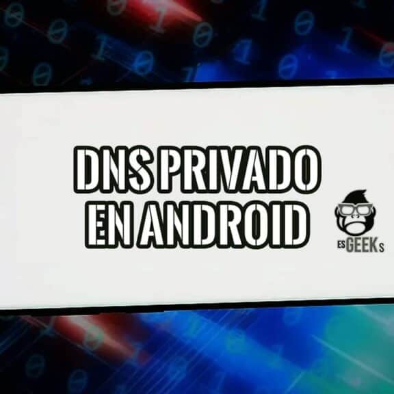 Smartphone Android con el texto «DNS privado en Android» y el logo de EsGeeks sobre un fondo de código binario.