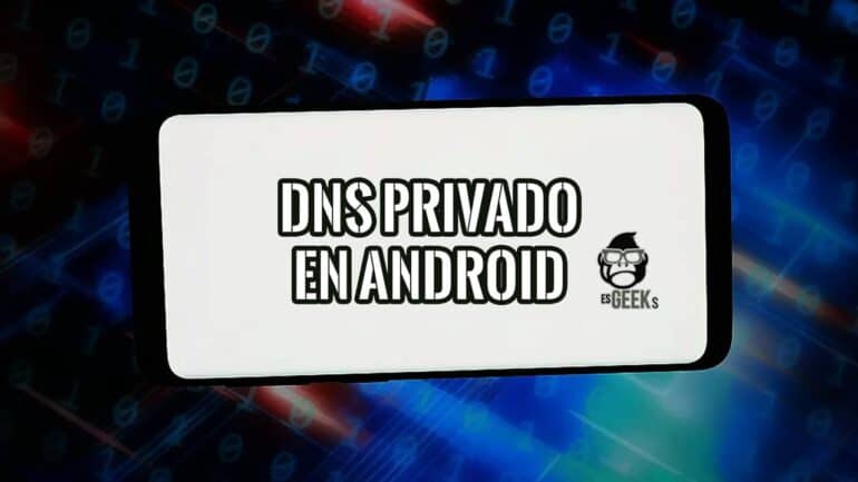 Smartphone Android con el texto «DNS privado en Android» y el logo de EsGeeks sobre un fondo de código binario.
