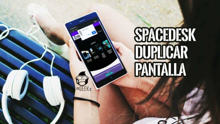 Spacedesk Convertir smartphone segunda pantalla PC