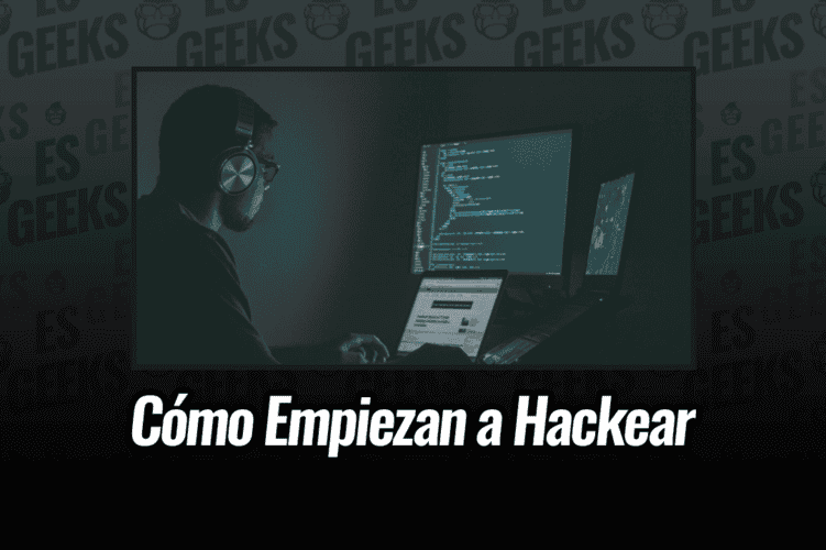 Cómo la Mayoría de Gente Empieza a Hackear