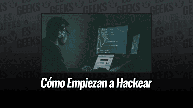 Cómo la Mayoría de Gente Empieza a Hackear