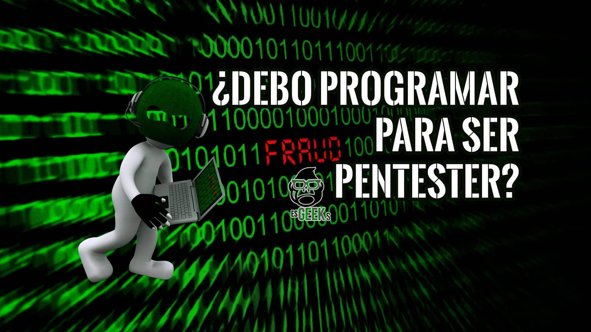 Necesito Programar para ser un PenTester o Hacker