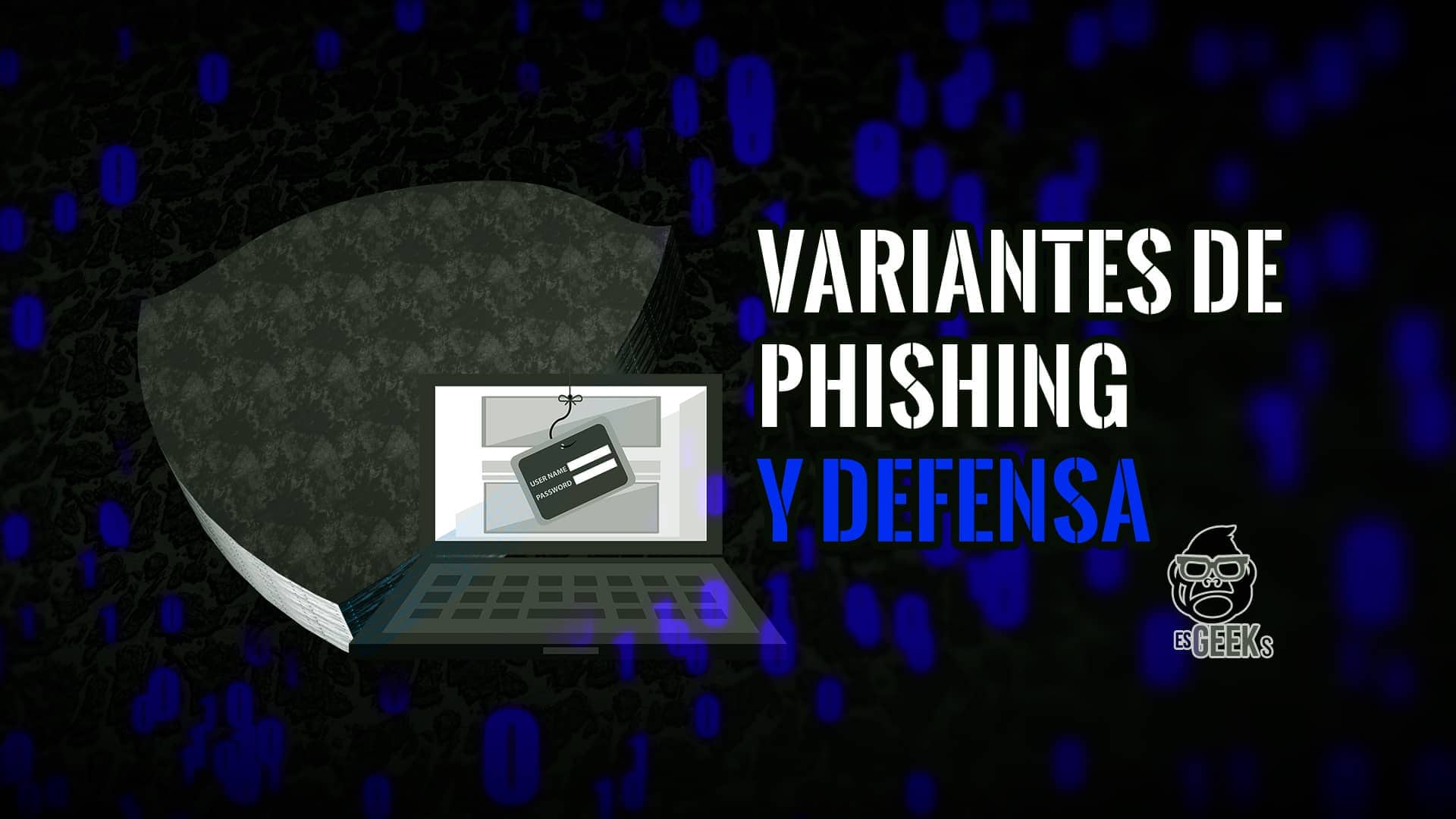 Phishing Tipos Variantes y Consejos de Seguridad