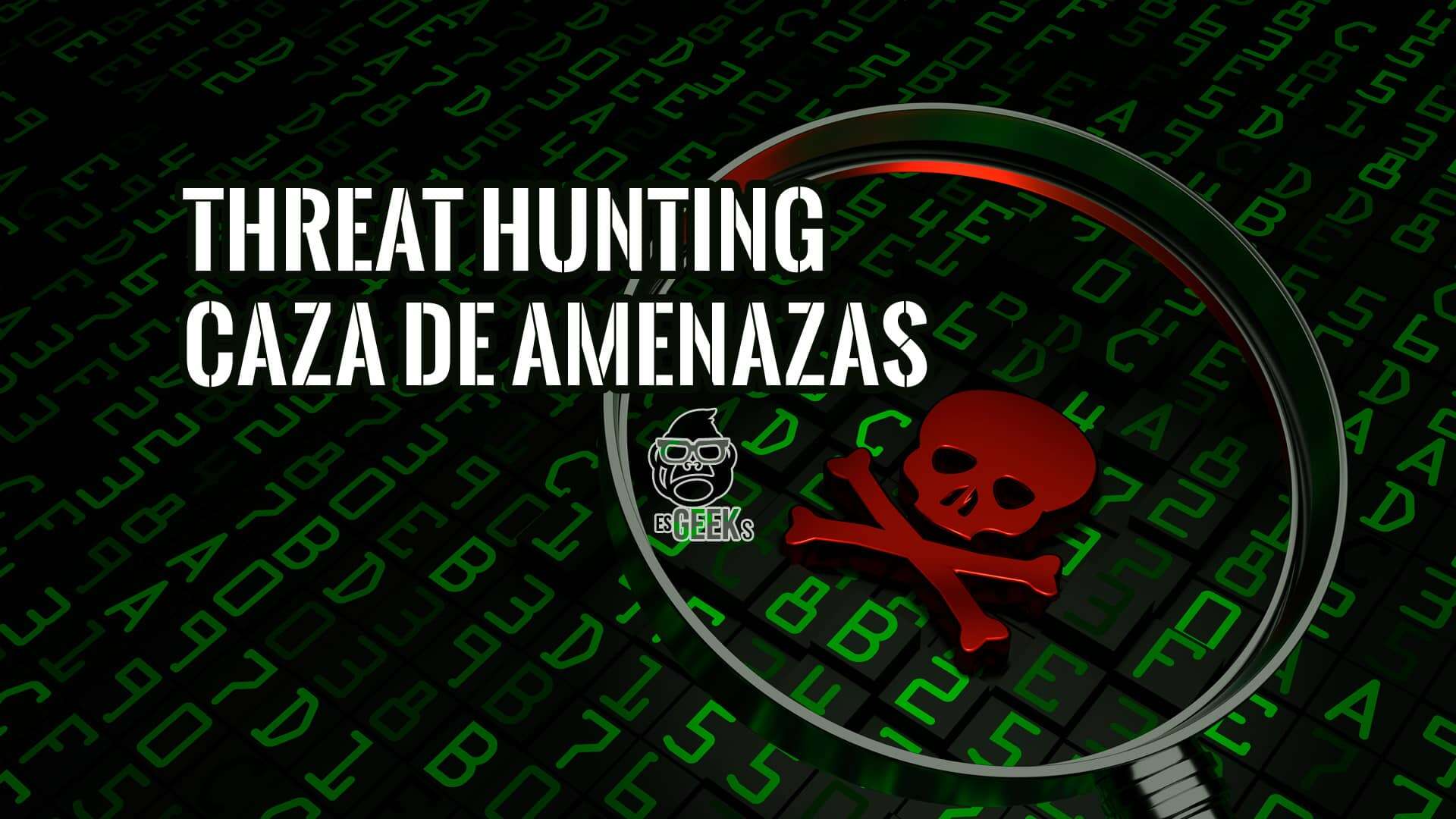 Qué es Threat Hunting o Caza de Amenazas